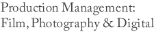Production Management: Film, Photography and Digital